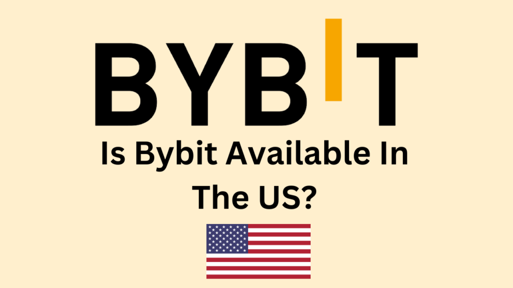 Is Bybit available and legal in the US?