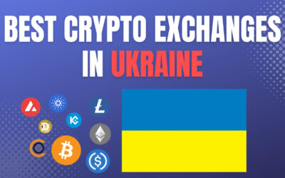 Best Crypto Exchanges in Ukraine 2023 – Regulated & Safe