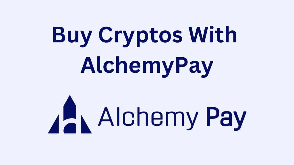 Buy Cryptos with AlchemyPay