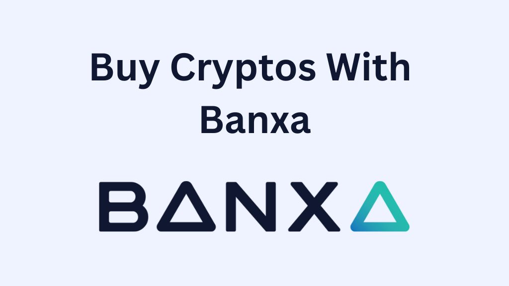 How To Buy Cryptos with Banxa