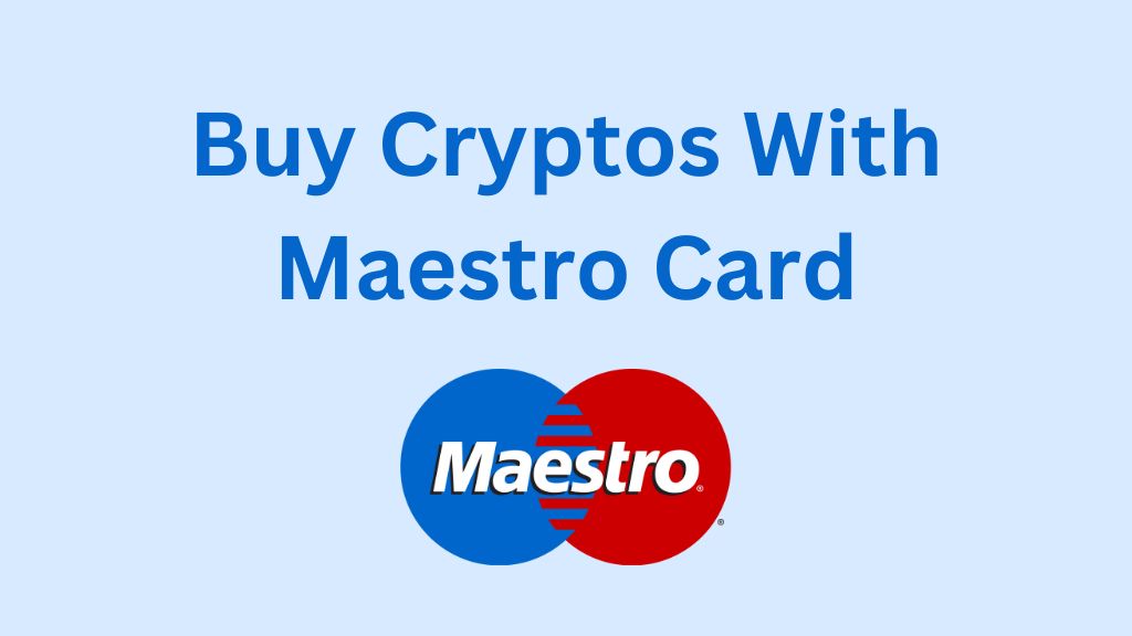Best Crypto Exchanges with Maestro Card