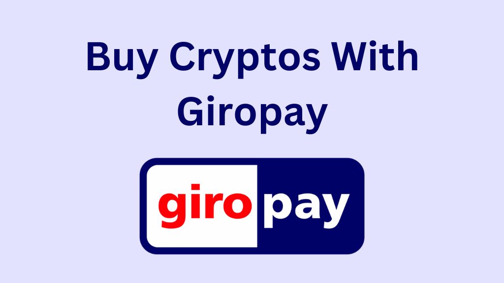 Buy Bitcoin & Cryptos With Giropay Cheapest Option 2023