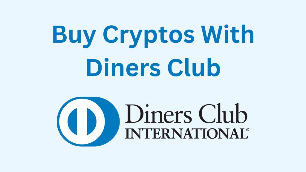 Buy Cryptos With Diners Club (Safe, Simple, & Secure)