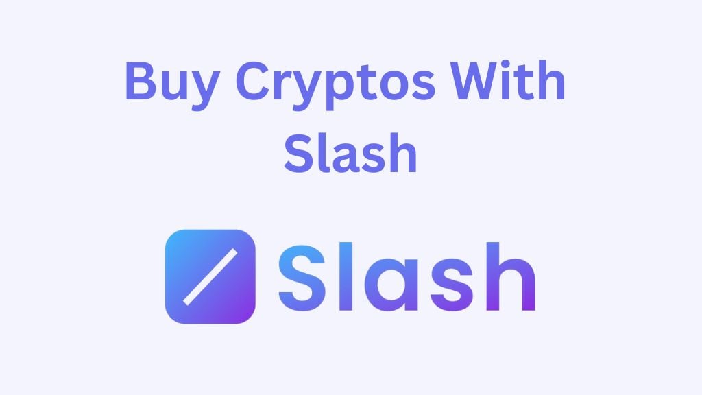 Buy Cryptos with Slash