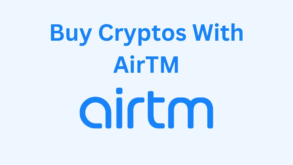 Cheapest Way To Buy Cryptos With AirTM