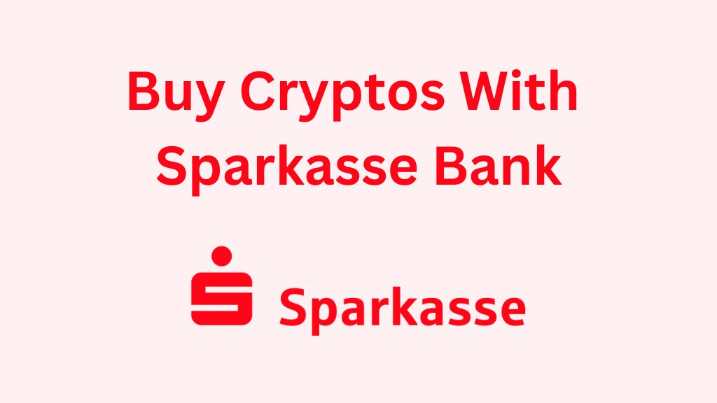 Buy Crypto using SEPA Transfer from Sparkasse Bank (Step-by-Step)