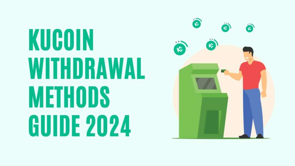 KuCoin Withdrawal Methods Guide 2024