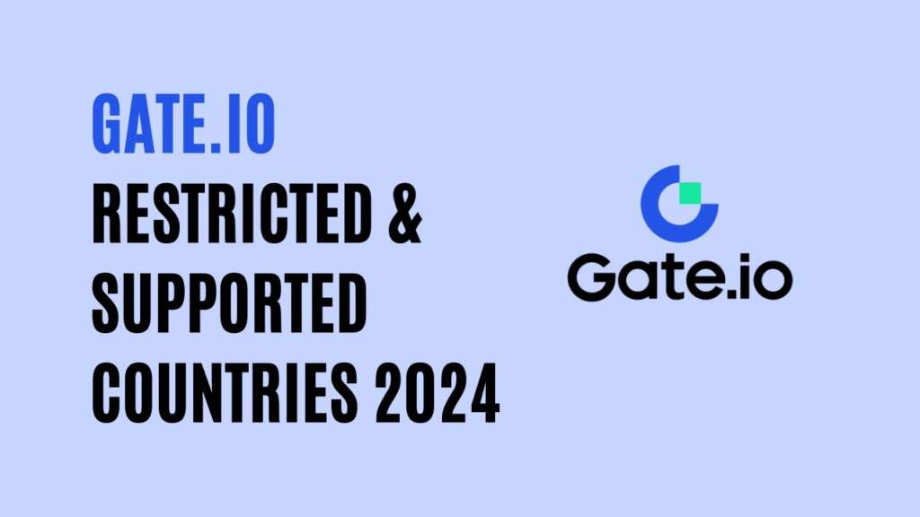 Gate.io Restricted & Supported Countries