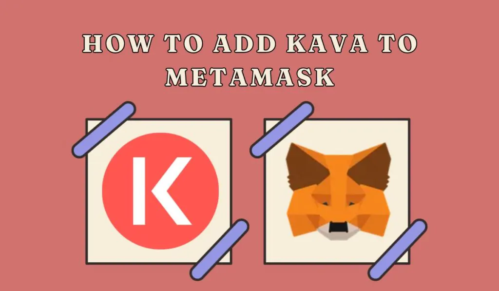 How to Add Kava to MetaMask