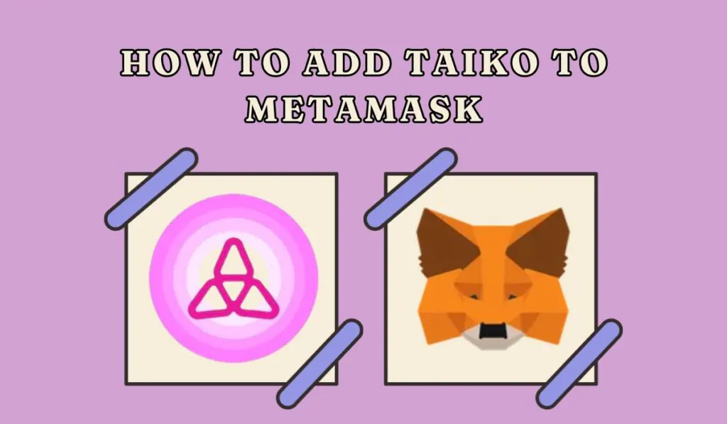 How to Add Taiko to MetaMask
