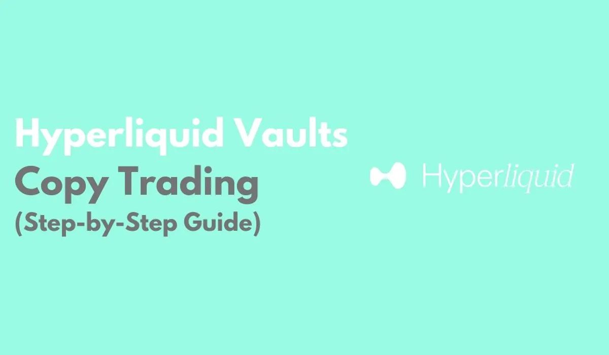 Hyperliquid Vaults – Start Copy Trading on Hyperliquid