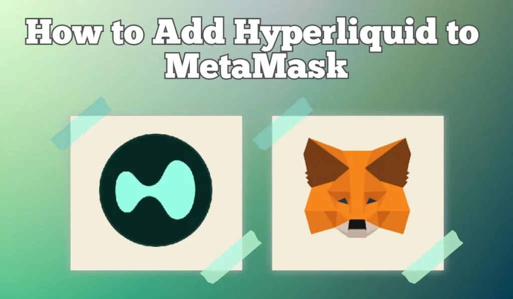 How to Add Hyperliquid to MetaMask