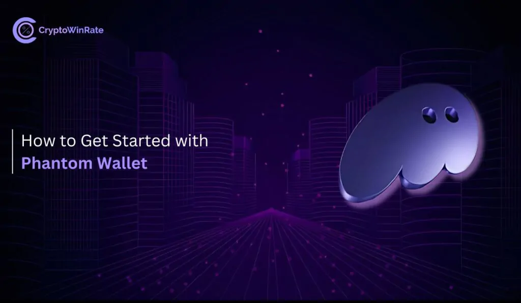 How to Get Started with Phantom Wallet