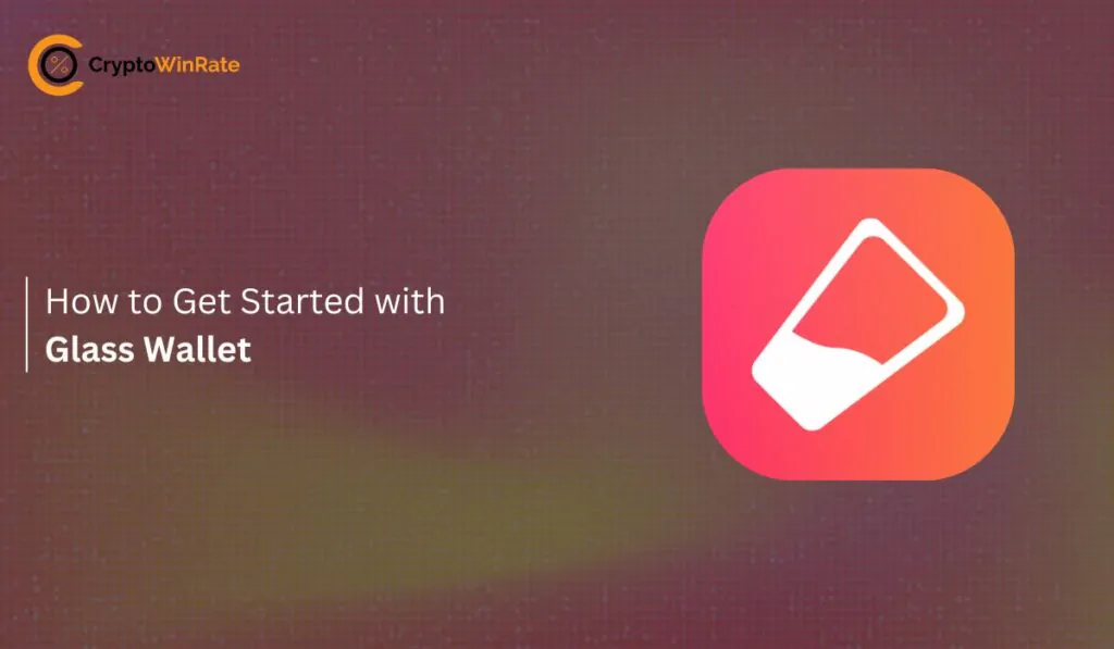 How to Get Started with Glass Wallet