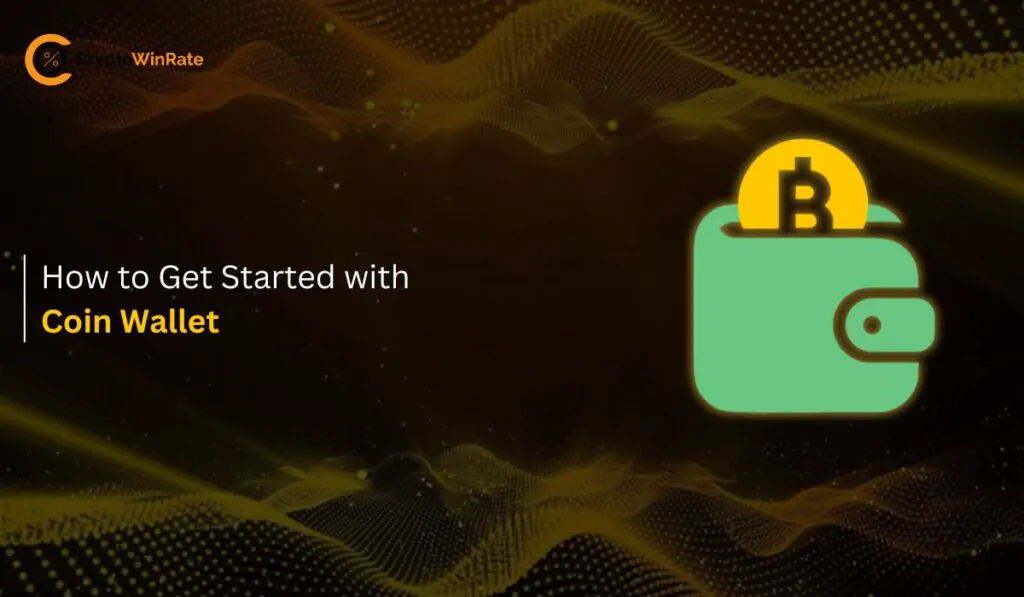 How to Get Started With Coin Wallet