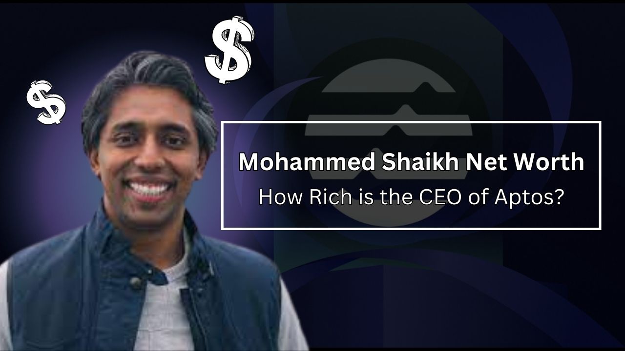 Mohammed Shaikh Net Worth: How Rich is the CEO of Aptos?