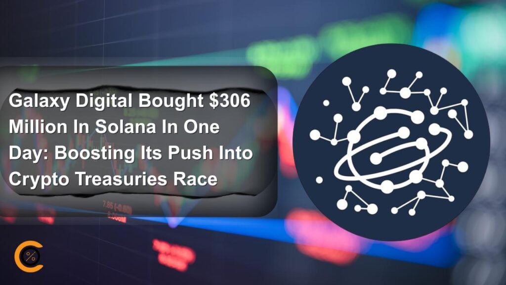 Galaxy digital bought $306 million Solana in one day
