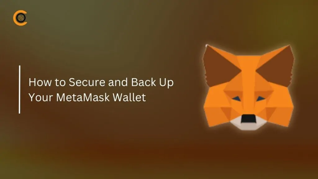 How to Secure and Back Up Your MetaMask Wallet