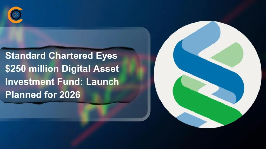 Standard Chartered Eyes $250 million Digital Asset Investment Fund