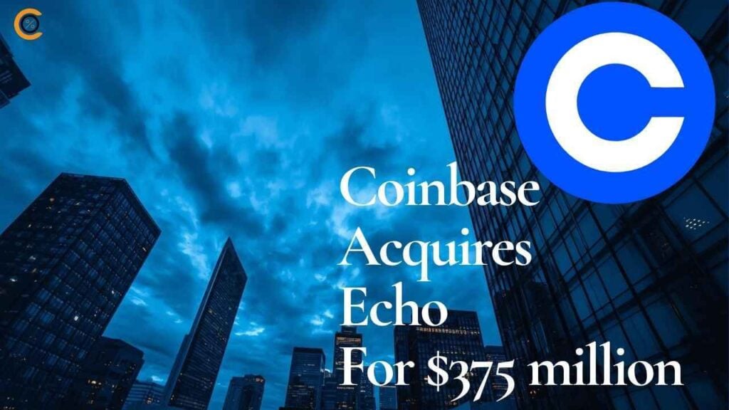 Coinbase Expands On-chain Reach with $375 Million Echo Acquisition