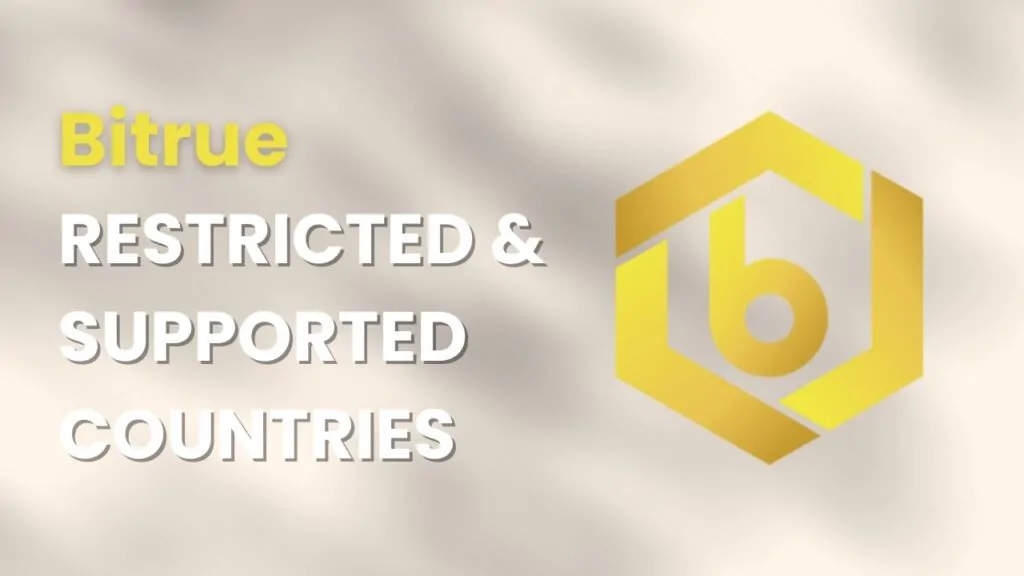 bitrue Restricted and Supported Countries list
