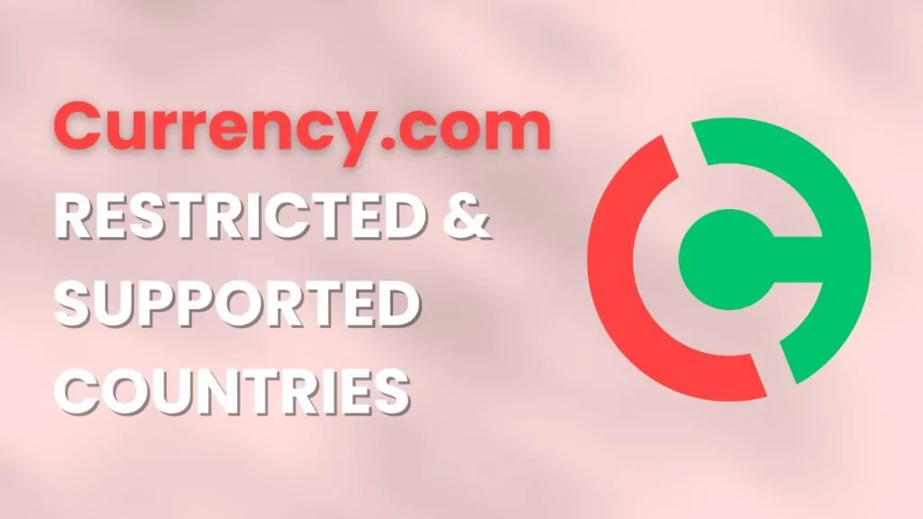 Currency.com Restricted and Supported Countries