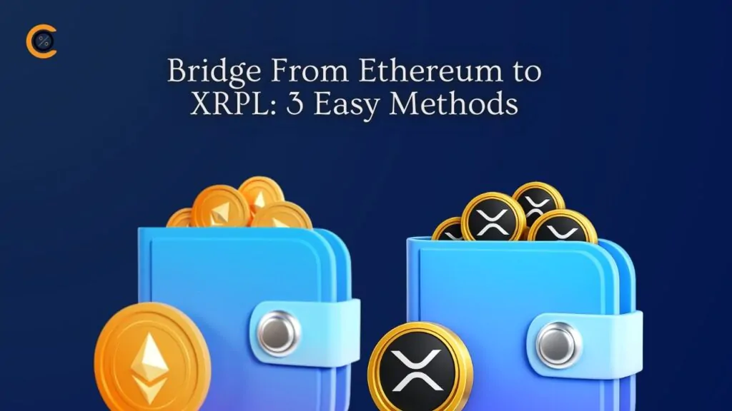 Bridge From Ethereum to XRPL 3 Easy Methods